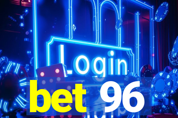 bet 96